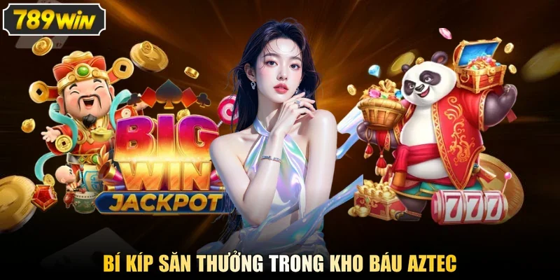 Bí kíp săn thưởng trong Kho báu aztec