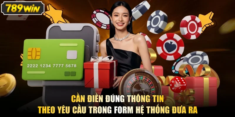 Cần điền đúng thông tin theo yêu cầu trong form hệ thống đưa ra