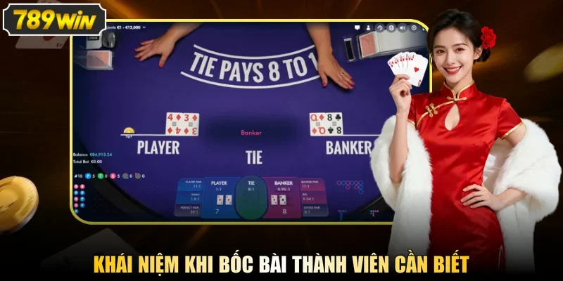 Khái niệm khi bốc bài thành viên cần biết