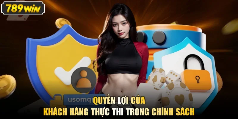 Quyền lợi của khách hàng thực thi trong chính sách