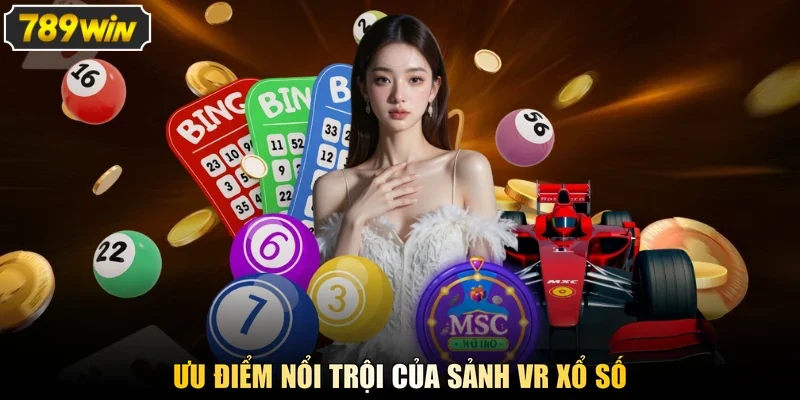 Ưu điểm nổi trội của sảnh VR xổ số
